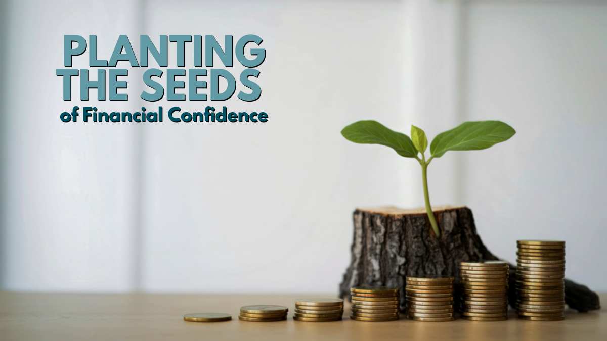 Planting the Seeds of Financial Confidence