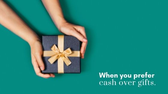 When you Prefer Cash over Gifts