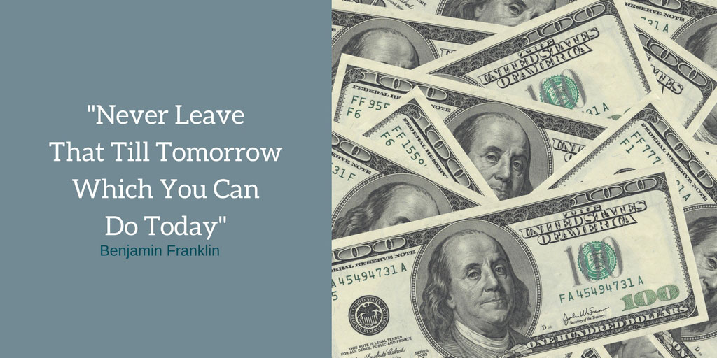 Never Leave That Till Tomorrow Which You Can Do Today