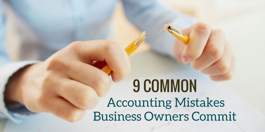 9 Common Accounting Mistakes Most Small Business Owners Commit