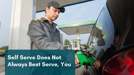 Self Serve Doesn’t Always Best Serve, You