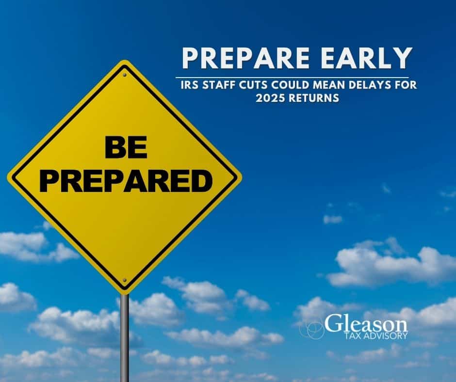 Prepare Early—IRS Staff Cuts Could Mean Delays for 2025 Returns